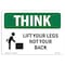 Signmission OSHA THINK Sign, Lift W/ Your Legs Not Your Back, 10in X 7in Rigid Plastic, OS-TS-P-710-L-11844 OS-TS-P-710-L-11844 - alternate 1